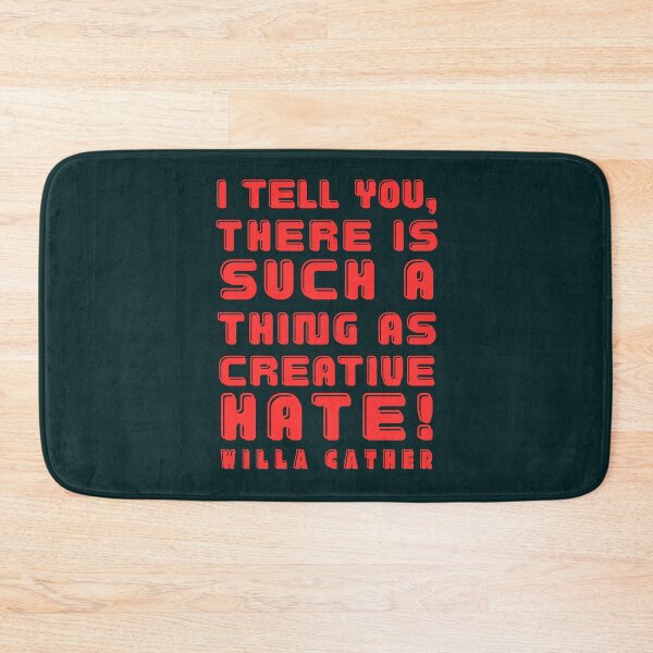 Item preview, Willa Sibert Cather quote: I tell you, there is such a thing as creative hate! designed and sold by artbleed.
