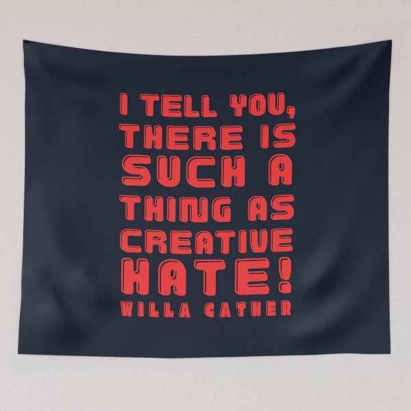 Item preview, Willa Sibert Cather quote: I tell you, there is such a thing as creative hate! designed and sold by artbleed.