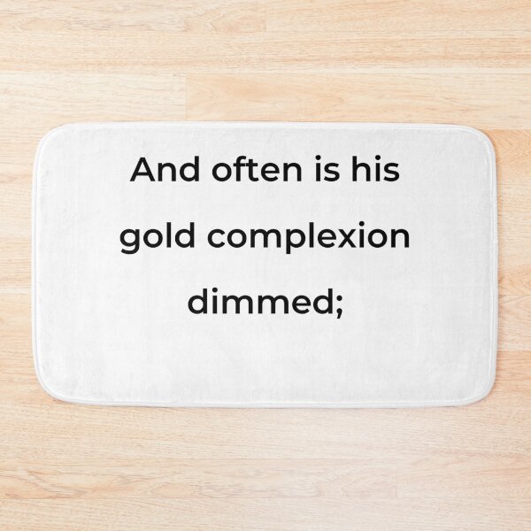 Item preview, "And often is his gold complexion dimmed;" - print black designed and sold by ariksworld.