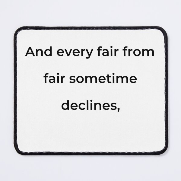 Item preview, "And every fair from fair sometime declines," - print black designed and sold by ariksworld.