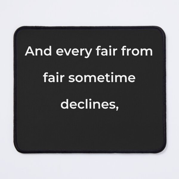 Item preview, "And every fair from fair sometime declines," - print white designed and sold by ariksworld.