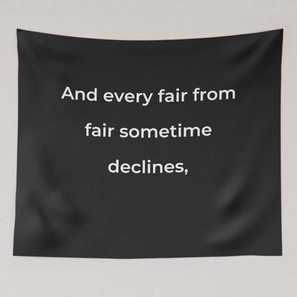 Item preview, "And every fair from fair sometime declines," - print white designed and sold by ariksworld.