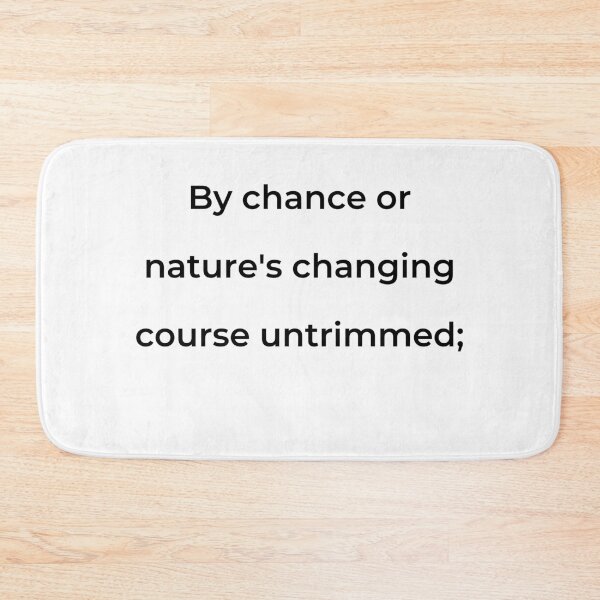 Item preview, "By chance or nature's changing course untrimmed;" - print black designed and sold by ariksworld.
