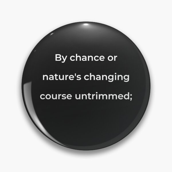 Item preview, "By chance or nature's changing course untrimmed;" - print white designed and sold by ariksworld.