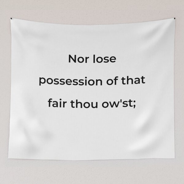 Item preview, "Nor lose possession of that fair thou ow'st;" - print black designed and sold by ariksworld.