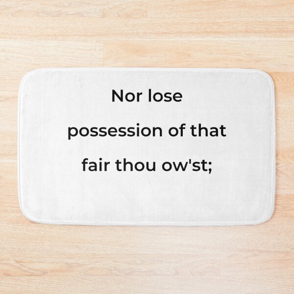 Item preview, "Nor lose possession of that fair thou ow'st;" - print black designed and sold by ariksworld.
