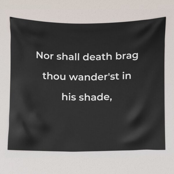 Item preview, "Nor shall Death brag thou wander'st in his shade," - print white designed and sold by ariksworld.