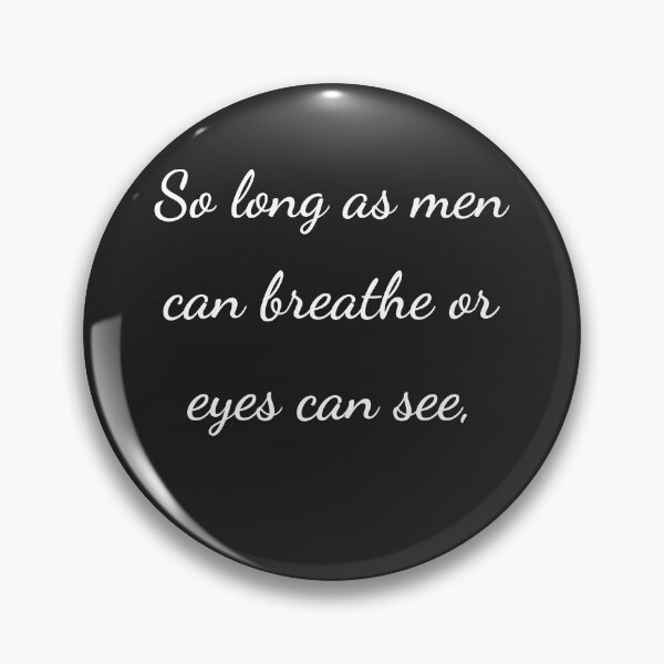 Item preview, "So long as men can breathe or eyes can see," - handwriting white designed and sold by ariksworld.