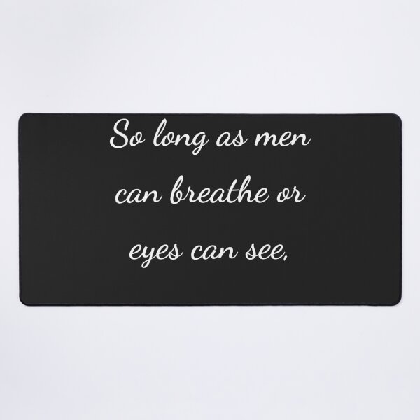 Item preview, "So long as men can breathe or eyes can see," - handwriting white designed and sold by ariksworld.