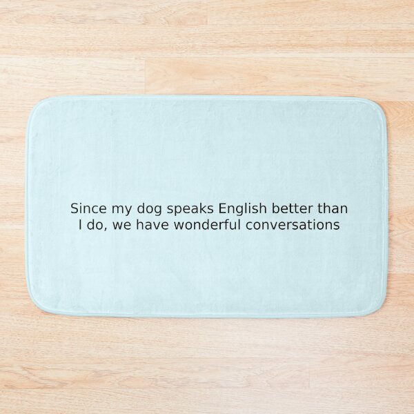 Item preview, Since my dog speaks English better than I do, we have wonderful conversations designed and sold by English Learning.