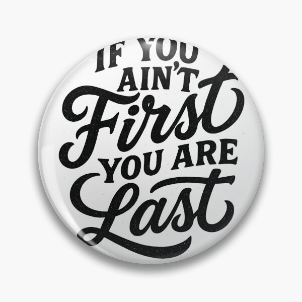 Item preview, If You Ain't First You Are Last Retro Type designed and sold by reval-store.