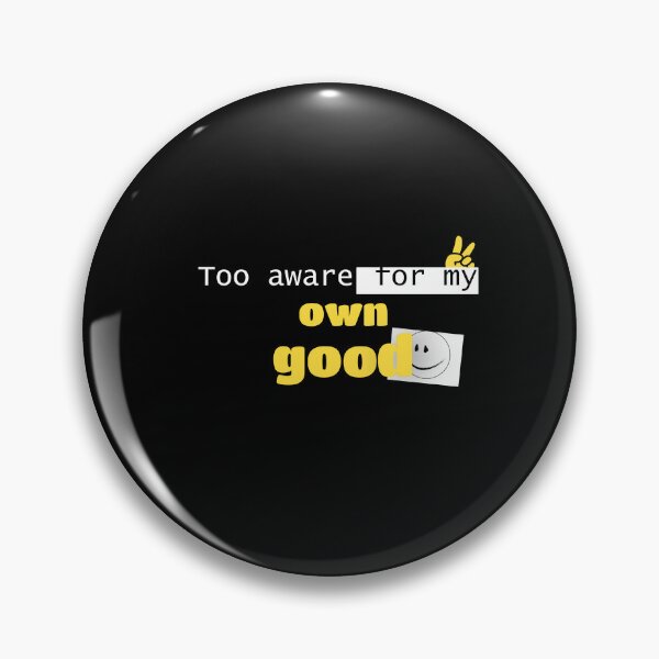 Item preview, Too aware for my own good. designed and sold by Shadryx.