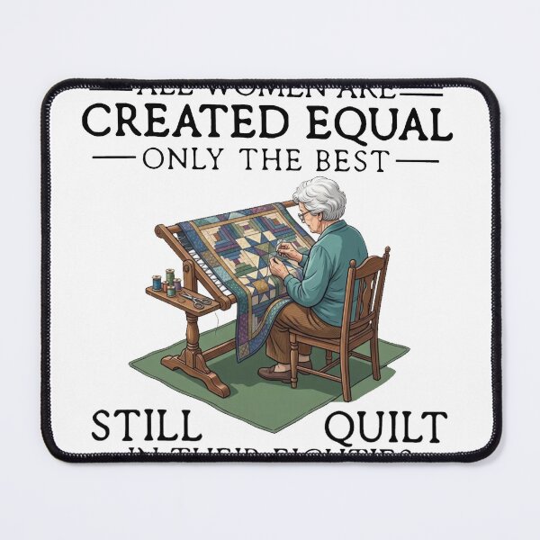 Item preview, All Women Are Created Equal Quilt Only The Best Still Quilt In Their Eighties designed and sold by MutzelArts.