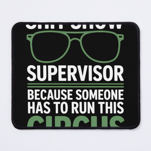 Item preview, Show Supervisor Sarcastic Joke designed and sold by pisliturabcons.