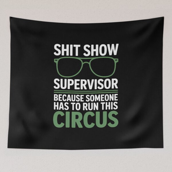 Item preview, Show Supervisor Sarcastic Joke designed and sold by pisliturabcons.