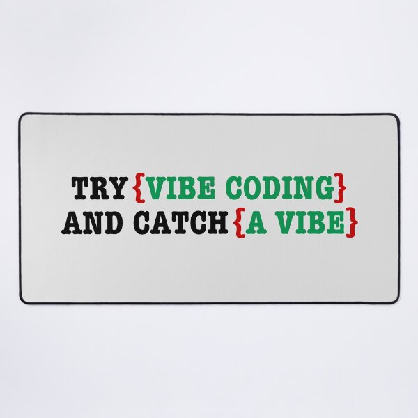 Item preview, No Exceptions: Try Vibe Coding and Catch a Vibe. designed and sold by MPC-Mince-Pies.