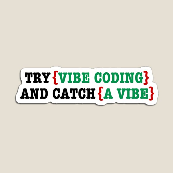 Item preview, No Exceptions: Try Vibe Coding and Catch a Vibe. designed and sold by MPC-Mince-Pies.