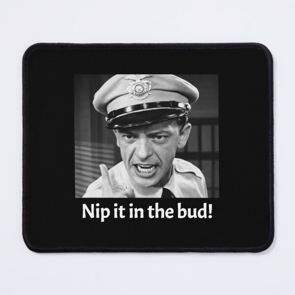 Item preview, Nip it in the bud - Andy Griffith Show designed and sold by MEMCATDESING.