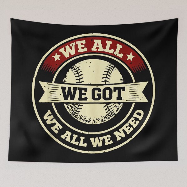 Artikelvorschau, Motto des Baseballteams „We All We Got“ im Vintage-Stil entworfen und verkauft von miaa-artistshop.