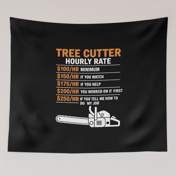 Item preview, Tree Cutter Hourly Rate Funny Arborists designed and sold by pisliturabcons.