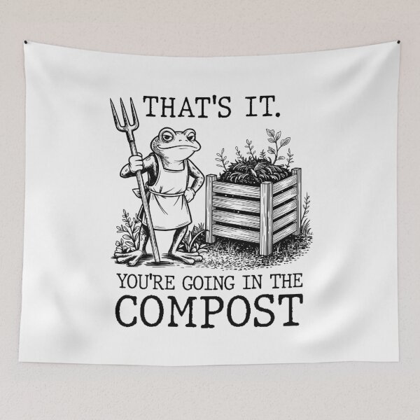 Item preview, That's It You're Going in The Compost Frog Gardening designed and sold by lonaarts8.
