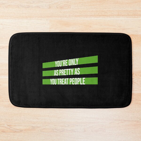 Item preview, You're Only As Pretty As You Treat People Bold Quote designed and sold by shirt-o-mat.