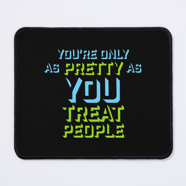Item preview, You're Only As Pretty As You Treat People Bold Quote designed and sold by shirt-o-mat.
