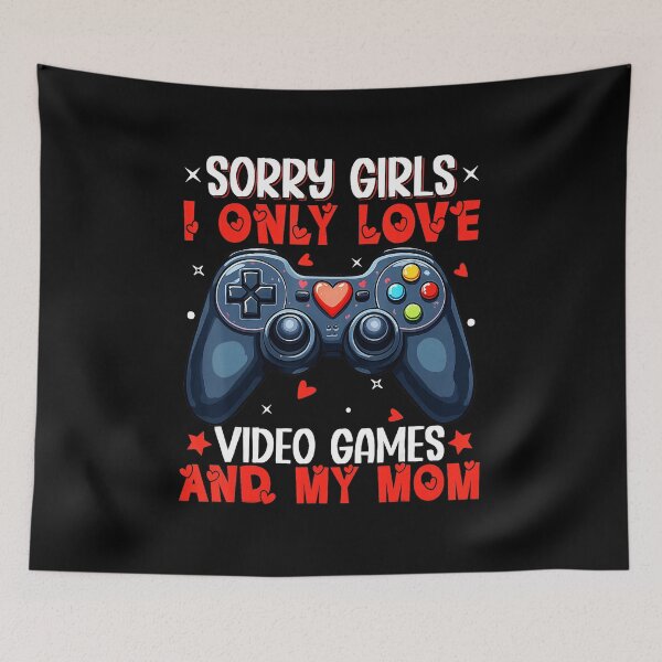 Item preview, Sorry Girls I Only Love Video Games and My Mom designed and sold by FGTV2021.