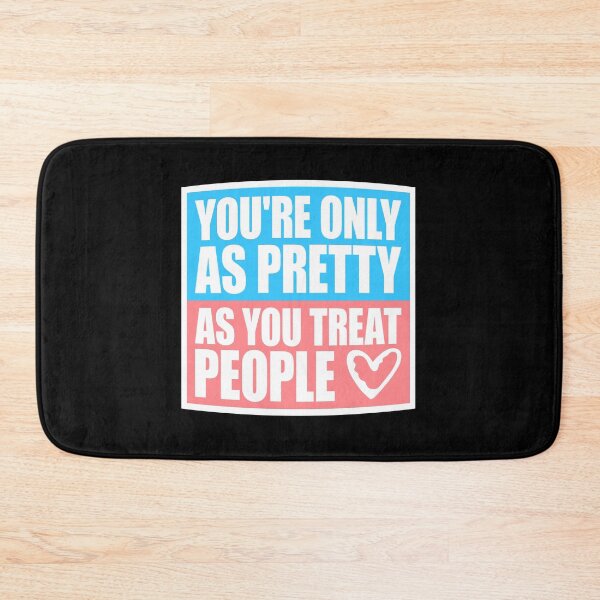 Item preview, You're Only As Pretty As You Treat People Bold Quote designed and sold by shirt-o-mat.