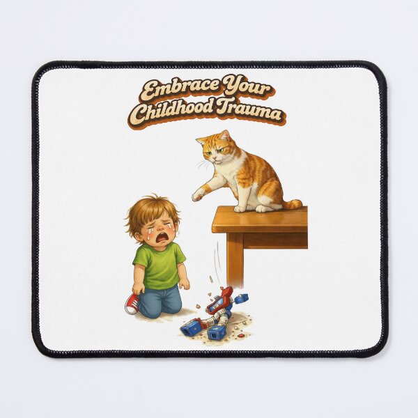 Item preview, Cat broke my toy — Embrace Your Childhood Trauma designed and sold by Dianefromamsterdam.