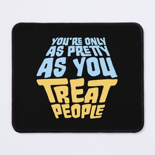 Item preview, You're Only As Pretty As You Treat People Bold Quote designed and sold by shirt-o-mat.