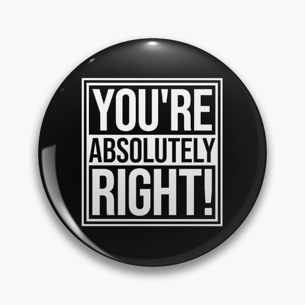 Item preview, You're Absolutely Right Funny Sarcastic AI Quote designed and sold by shirt-o-mat.