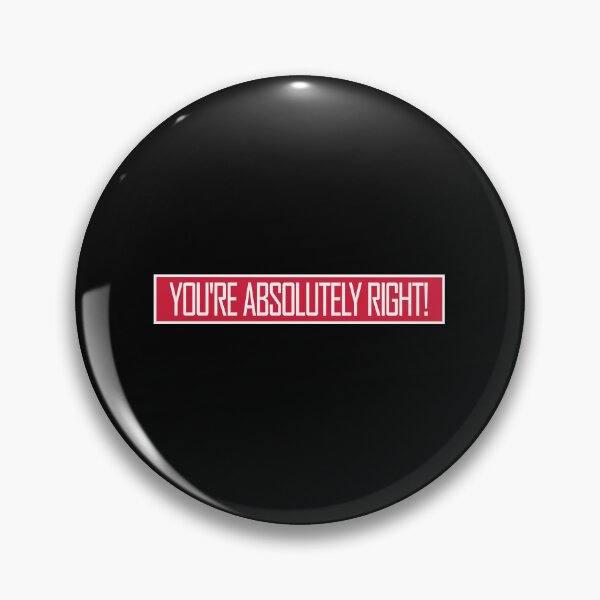 Item preview, You're Absolutely Right Funny Sarcastic AI Quote designed and sold by shirt-o-mat.