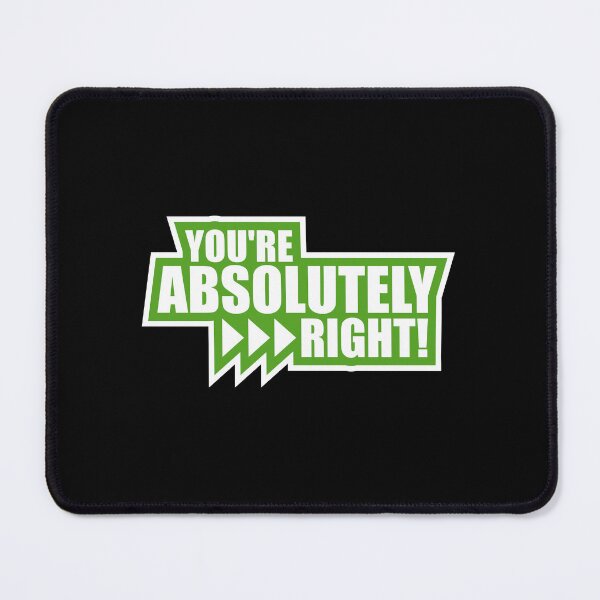 Item preview, You're Absolutely Right Funny Sarcastic AI Quote designed and sold by shirt-o-mat.