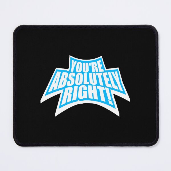 Item preview, You're Absolutely Right Funny Sarcastic AI Quote designed and sold by shirt-o-mat.