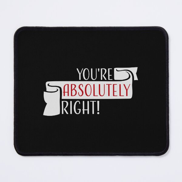 Item preview, You're Absolutely Right Funny Sarcastic AI Quote designed and sold by shirt-o-mat.