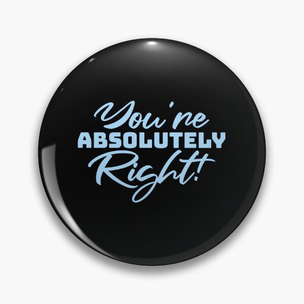 Item preview, You're Absolutely Right Funny Sarcastic AI Quote designed and sold by shirt-o-mat.