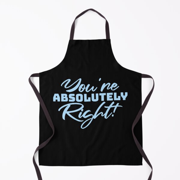 Item preview, You're Absolutely Right Funny Sarcastic AI Quote designed and sold by shirt-o-mat.