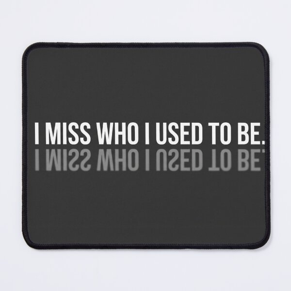 Item preview, I miss who I used to be. designed and sold by Elviqus Shop.