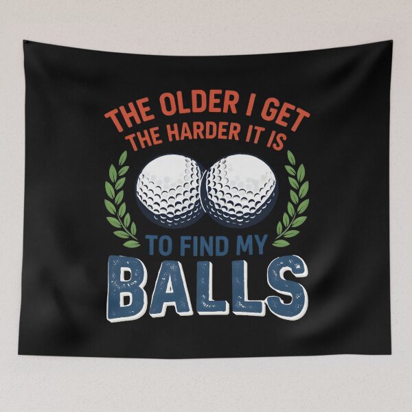 Item preview, The Older I Get The Harder It Is To Find My Balls designed and sold by TshirtsOnline-.