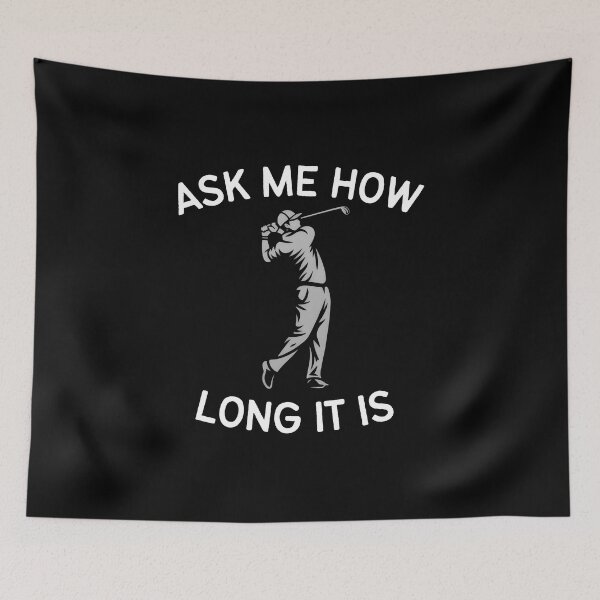 Item preview, Ask Me How Long It Is - Funny Golf designed and sold by TshirtsOnline-.