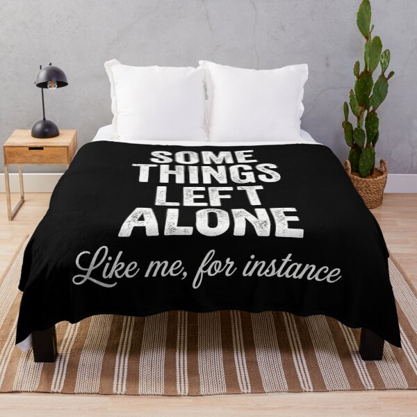 Item preview, Some Things Left Alone Like Me, For Instance Introvert Solitude Personal Space Humor designed and sold by FormalDehyena.