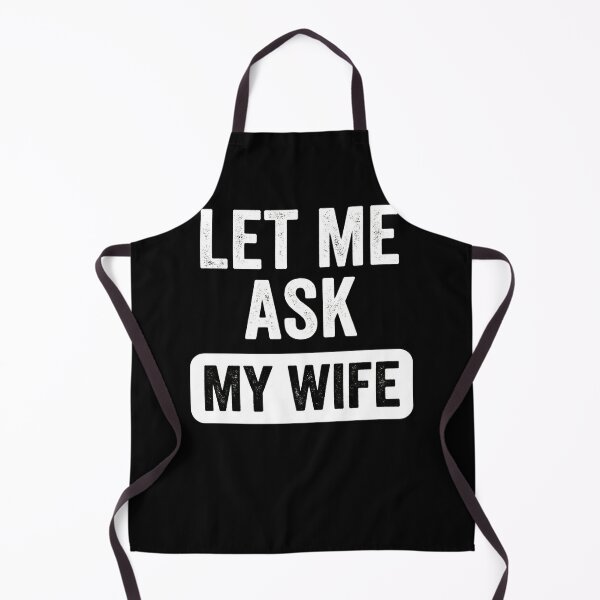 Item preview, Let Me Ask My Wife Funny Husband Marriage Humor Married Man Gift designed and sold by FormalDehyena.