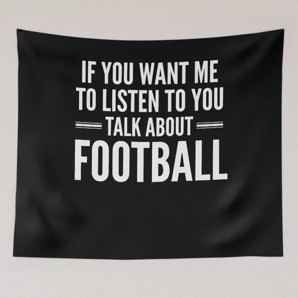 Item preview, If You Want Me To Listen To You Talk About Football Not A Football Fan Humor designed and sold by FormalDehyena.
