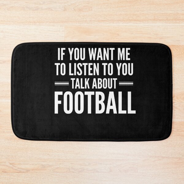 Item preview, If You Want Me To Listen To You Talk About Football Not A Football Fan Humor designed and sold by FormalDehyena.
