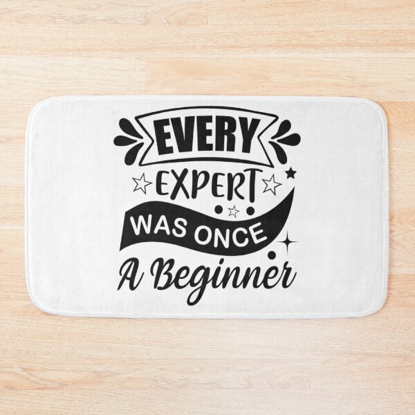 Item preview, Every Expert Was Once A Beginner Motivational Quote designed and sold by Hotgirldeel.