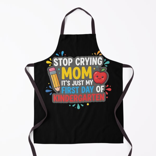 Item preview, Stop Crying Mom It's Just My First Day Of Kindergarten First Day School Parent designed and sold by FormalDehyena.