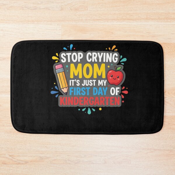 Item preview, Stop Crying Mom It's Just My First Day Of Kindergarten First Day School Parent designed and sold by FormalDehyena.