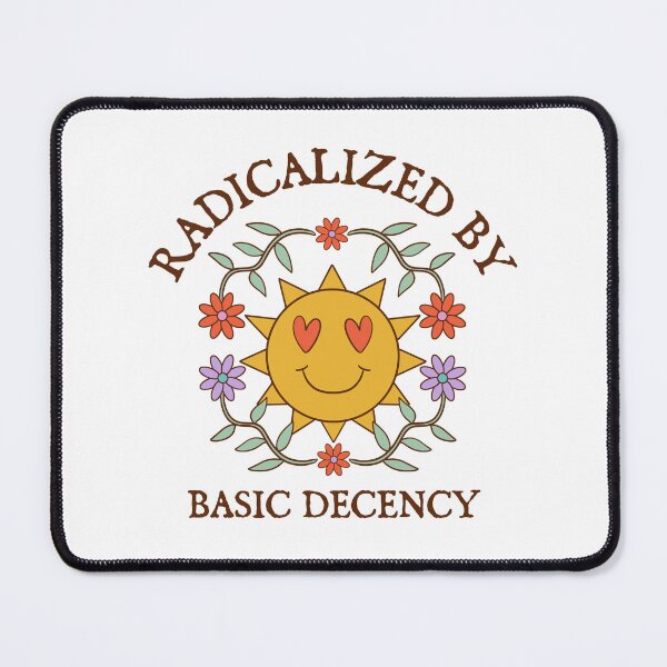Item preview, Radicalized By Basic Decency Equality Quote designed and sold by SkeletonsDanger.