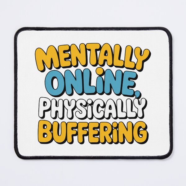 Item preview, Mentally Online Physically Buffering Funny Meme Quote design. Gen Z Humor Aesthetic Graphic design  designed and sold by Aarvya Fashion Club ( A.F.C ).